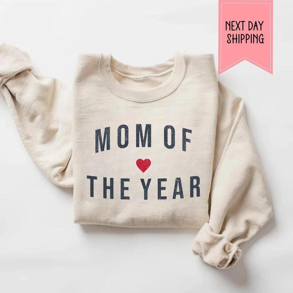 Mom Of The Year Sweatshirt Cute Mothers Day Gift For Mom Wife